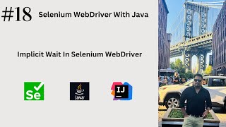 #18. Implicit Wait in Selenium WebDriver | Multiple Scenarios Covered |