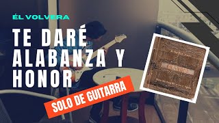 Te Dare Alabanza y Honor Guitar Solo