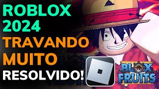 COMO TIRAR o LAG do ROBLOX e PARAR de TRAVAR 2024 BLOX FRUITS e OUTROS - AUMENTAR o FPS