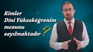 Kimler Dini Yükseköğrenim Mezunu Sayılmaktadır?