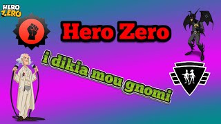 Hero Zero Gr22/ i dikia mou gnomi/ kseka8arizo merika pragmata/ signomi an sas ekana kapio kako !