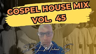 Gospel House Mix Vol 45