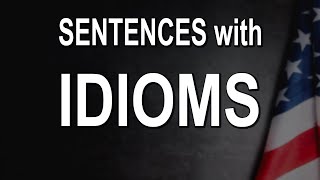 30 Rich Collection of Idioms in Sentences (the most common idioms in context)