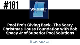 Episode 181: Pool Pro's Giving Back - The Scary Christmas House Foundation with Bob Spacy Jr