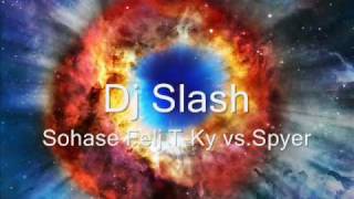 Dj Slash..../ Sohase_Felj__T-Ky_vs.Spyer