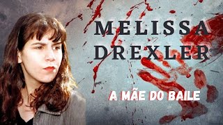 Caso 19: Melissa Drexler: A mãe do baile