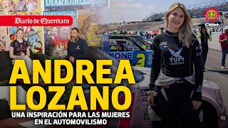 Andrea Lozano, una inspiración para las mujeres en el automovilismo