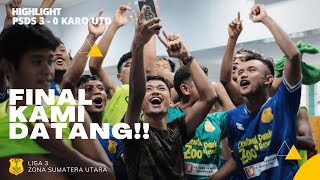 PSDS DELI SERDANG 3 - 0 KARO UNITED (SEMI FINAL LIGA 3 SUMUT) HIGHLIGHT PERTANDINGAN