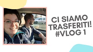 CI SIAMO TRASFERITI! #VLOG 1 | #RESTIAMOACASA