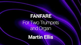 Martin Ellis: Fanfare for Two Trumpets and Organ (Organ Demo)