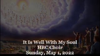 It Is Well With My Soul - HBC Choir - 5/1/22