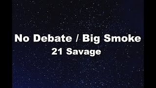 21 Savage -  No Debate / Big Smoke (Lyrics)