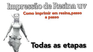 Como imprimir em resina? passo a passo. (Do fatiador a cura)