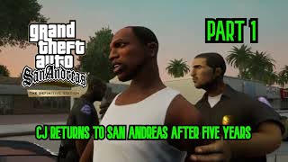 CJ Returns to San Andreas - Grand Theft Auto San Andreas The Definitive Edition Part 1