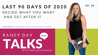 29: Last 90 Days of 2020: Decide What You Want and Get After It