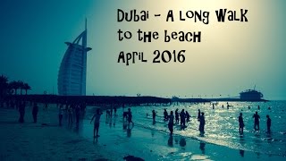 TRAVEL VLOG #002 - DUBAI - LONG WALK TO BURJ AL ARAB