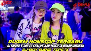 DUGEM GACOR FAFA DOU FU CHAI || DJ KAU TERCIPTA BUKAN UNTUKKU X BOY BAND TIPE-X NEW 2023