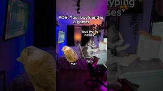 POV: Your boyfriend is a gamer #cat #catmemes #shorts