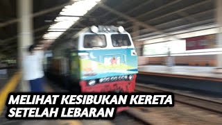 MELIHAT  KESIBUKAN KERETA SETELAH HARI RAYA LEBARAN