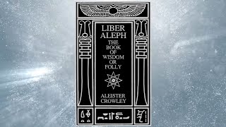 Aleister Crowley - Liber Aleph Audiobook (Chs 112-121)