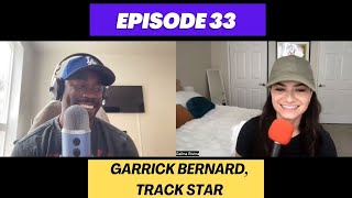 Episode 33: Garrick Bernard, Track Star