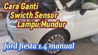 Penggantian saklar lampu mundur ford fiesta @BangkitMotor87