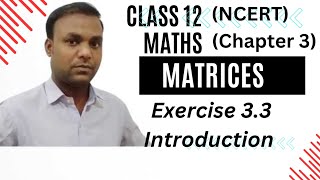 Class 12 Chapter 3 Matrices Exercise 3.3 Introduction