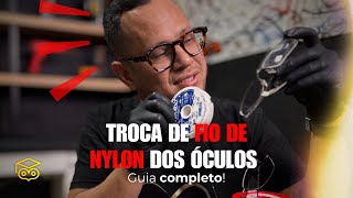 TROCA DO FIO DE NYLON DOS ÓCULOS: O GUIA COMPLETO.