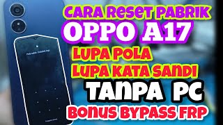 OPPO A17 LUPA POLA / KATA SANDI || CARA RESET PABRIK OPPO A17 TANPA PC