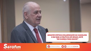 Serafim critica dolarização da gasolina e diz que a política no Brasil está “de cabeça para baixo”