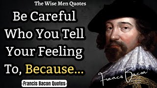 The Best Quotes From Francis Bacon Worst to Listen To | Proverbs, Aphorisms and Saying!