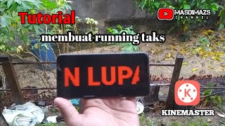 Cara membuat Running taks menggunakan hp android. #kinemaster #running text #masdimazs channel