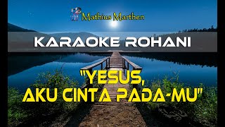 Yesus, Aku Cinta Pada-Mu - Karaoke Rohani