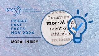 ISTSS Fast Fact Friday Intro - Moral Injury