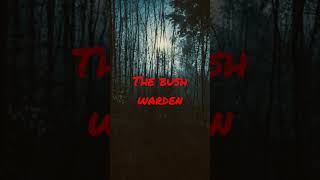 #shorts The Bush warden     read by a 7 year old. #scarystories #horrorstories