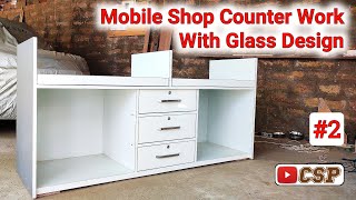 Mobile Shop Counter Design With Glass (Part-2) | #Woodworking Ideas