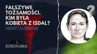 FAŁSZYWE TOŻSAMOŚCI. Kim była Kobieta z Isdal? | EOSOFOBIA | Podcast Kryminalny