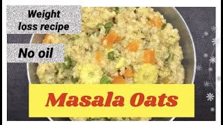 Masala oats / Masala oats Upma / Recipes for weight loss / No oil oats recipes / Namastefromyashuk