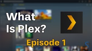 What Is Plex? - Plex Tutorials - E1