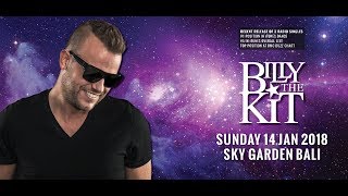 BILLY THE KIT - Sky Garden Bali Int. DJ Series - January 14th, 2018