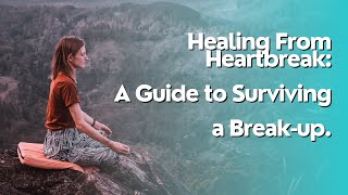 Healing from Heartbreak  A Guide to Surviving a Breakup