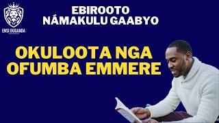 OKULOOTA NGA OFUMBA EMMERE - EBIROOTO NÁMAKULU GAABYO