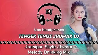 Tengere Tenge Jhumar Dj ll Jashipur Style Jhumar Melody Drinking Mix ll Dencer Remix Zone