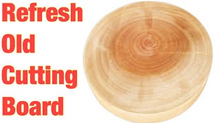 [ How To ] Refresh The Old Cutting Board - Làm mới tấm thớt cũ