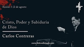 Sesión 1 | Cristo, Poder y Sabiduría de Dios | Ps. Carlos Contreras