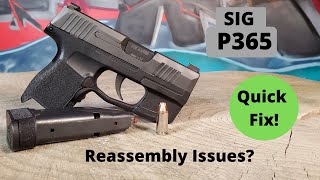 Sig P365 Reassembly Issues. Quick Fix!