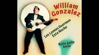 William González…Los Leones Duermen Está Noche 🎸 Baila baila baila