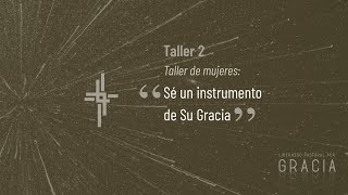 Taller 2 - Taller de mujeres: "Sé un instrumento de Su gracia"