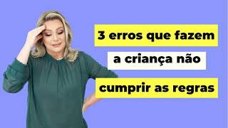 3 erros que você comete que faz com que a criança não cumpra com as regras.