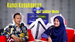 KUNCI SUKSES MENJADI DOKTOR MUDA BERSAMA DOKTOR ANDIANA ROSYID